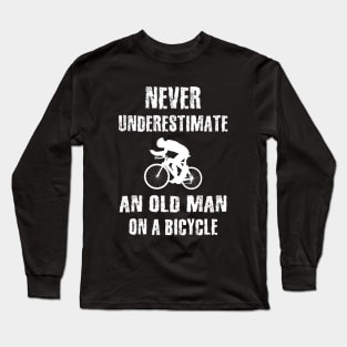 Never Underestimate An Old Man On A Bicycle Long Sleeve T-Shirt